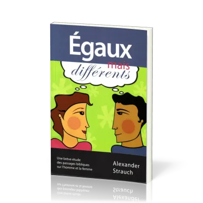 Égaux mais différents - Une brève étude des passages bibliques sur l'homme et la femme