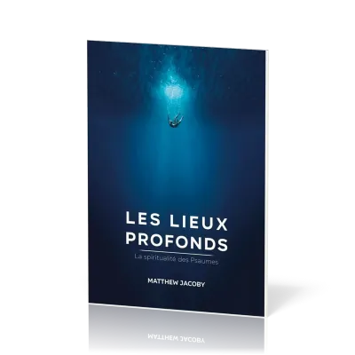 Lieux profonds (Les) - La spiritualité des Psaumes
