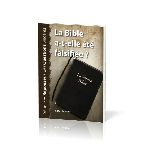 Bible a-t-elle été falsifiée ? (La) - Sérieuses réponses à des questions sincères