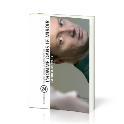 Homme dans le miroir (L') - Résoudre 24 problèmes auxquels les hommes font face