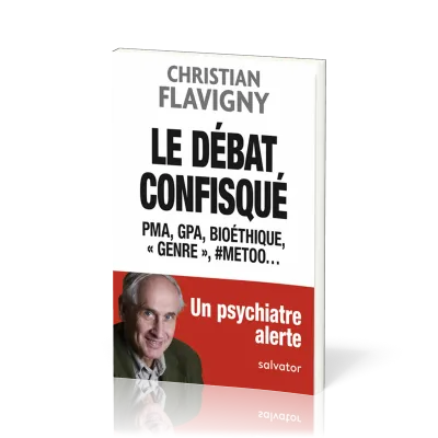Débat confisqué (Le) - PMA, GPA, bioéthique, «genre», #metoo… Un psychiatre alerte