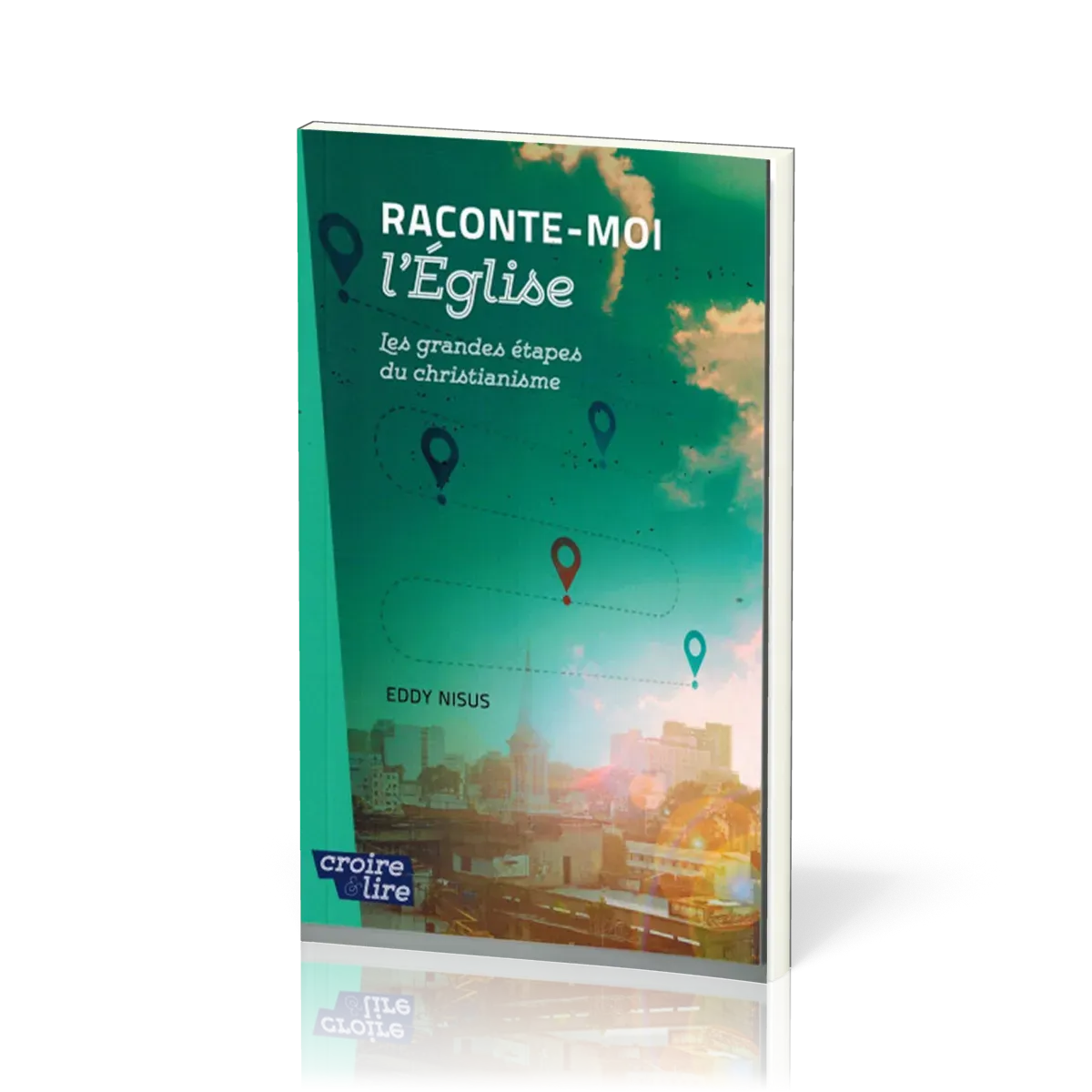 Raconte-moi l'Église - Les grandes étapes du christianisme