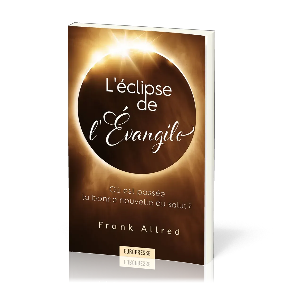 Éclipse de l'Évangile (L') - Où est passée la bonne nouvelle du salut ?