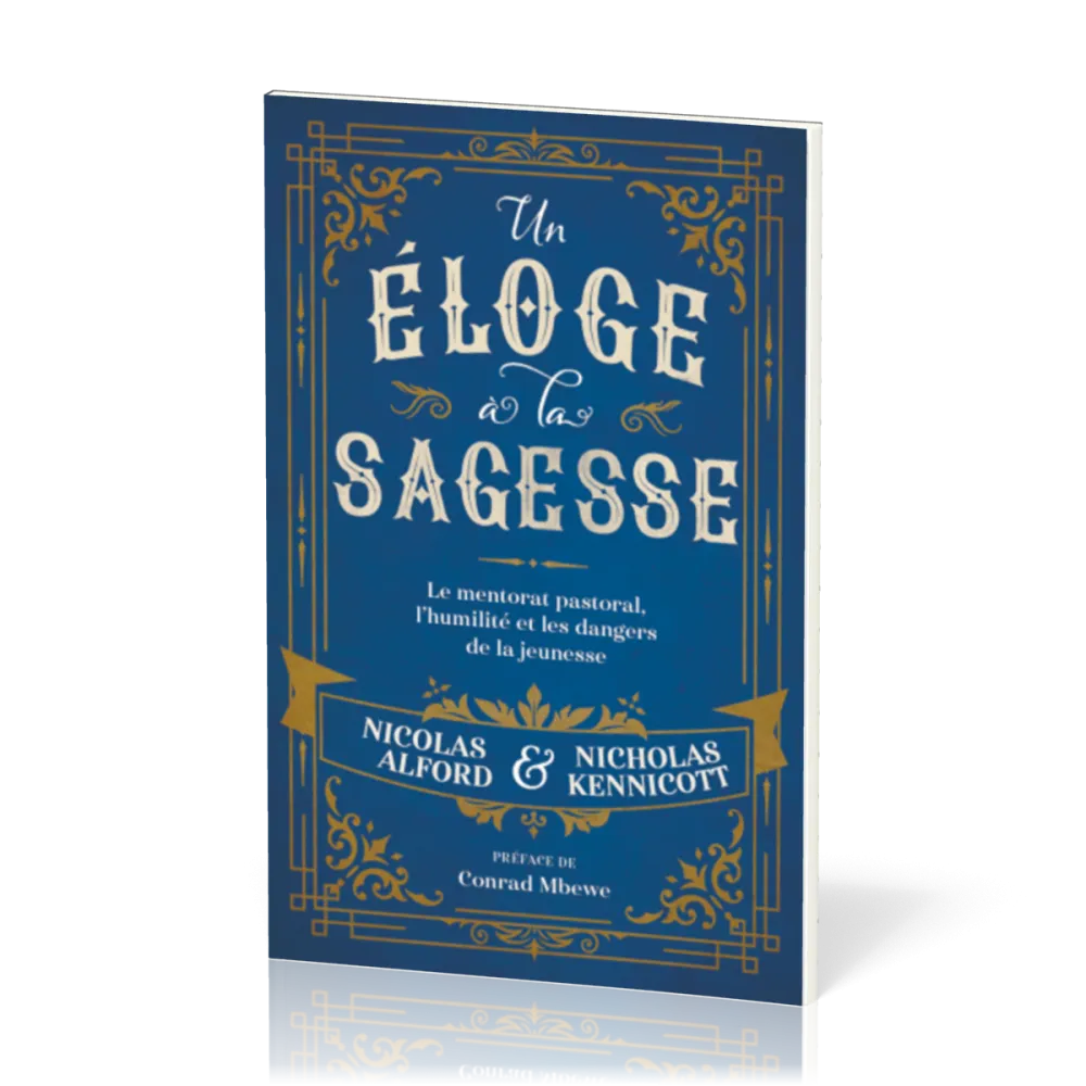 Un éloge à la sagesse - Le mentorat pastoral, l'humilité et les dangers de la jeunesse