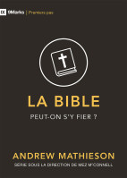 Bible peut-on s'y fier? (La) - [coll. 9Marks - Premiers pas]