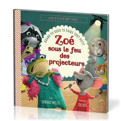 Zoé sous le feu des projecteurs - Quand tu veux te faire tout petit [Leçons de vie pour coeurs...