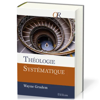 Théologie systématique - [Deuxième édition révisée et augmentée]