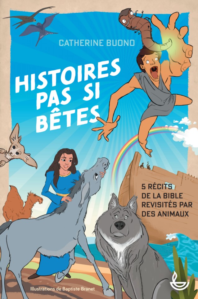 Histoires pas si bêtes - 5 récits de la Bible revisités par des animaux