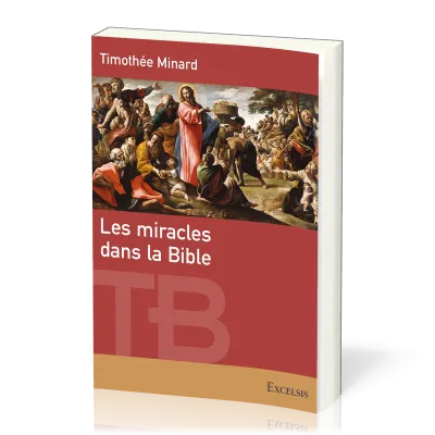 Miracles dans la Bible (Les) - [coll. Théologie Biblique]