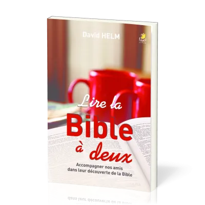Lire la Bible à deux - Accompagner nos amis dans leur découverte de la Bible