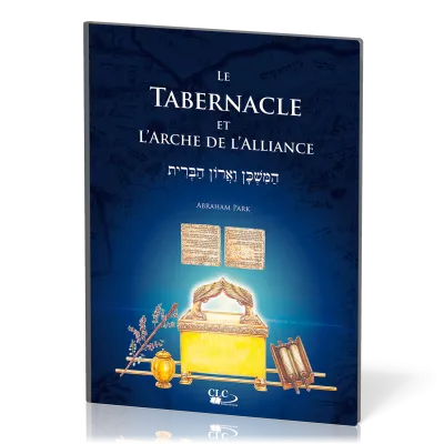 Tabernacle et l'arche de l'alliance (Le) - À la lumière de l'administration divine et de...