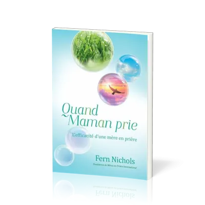 Quand maman prie - L'efficacité d'une mère en prière