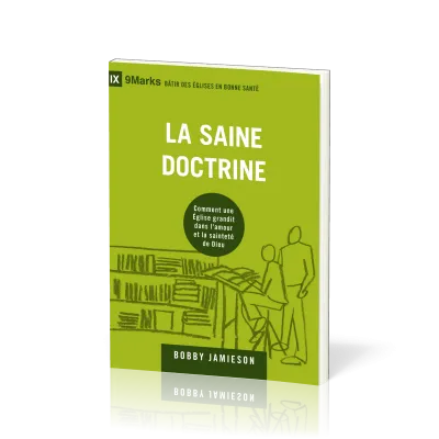 Saine doctrine (La) - Comment une église grandit dans l'amour et la sainteté de Dieu [coll....