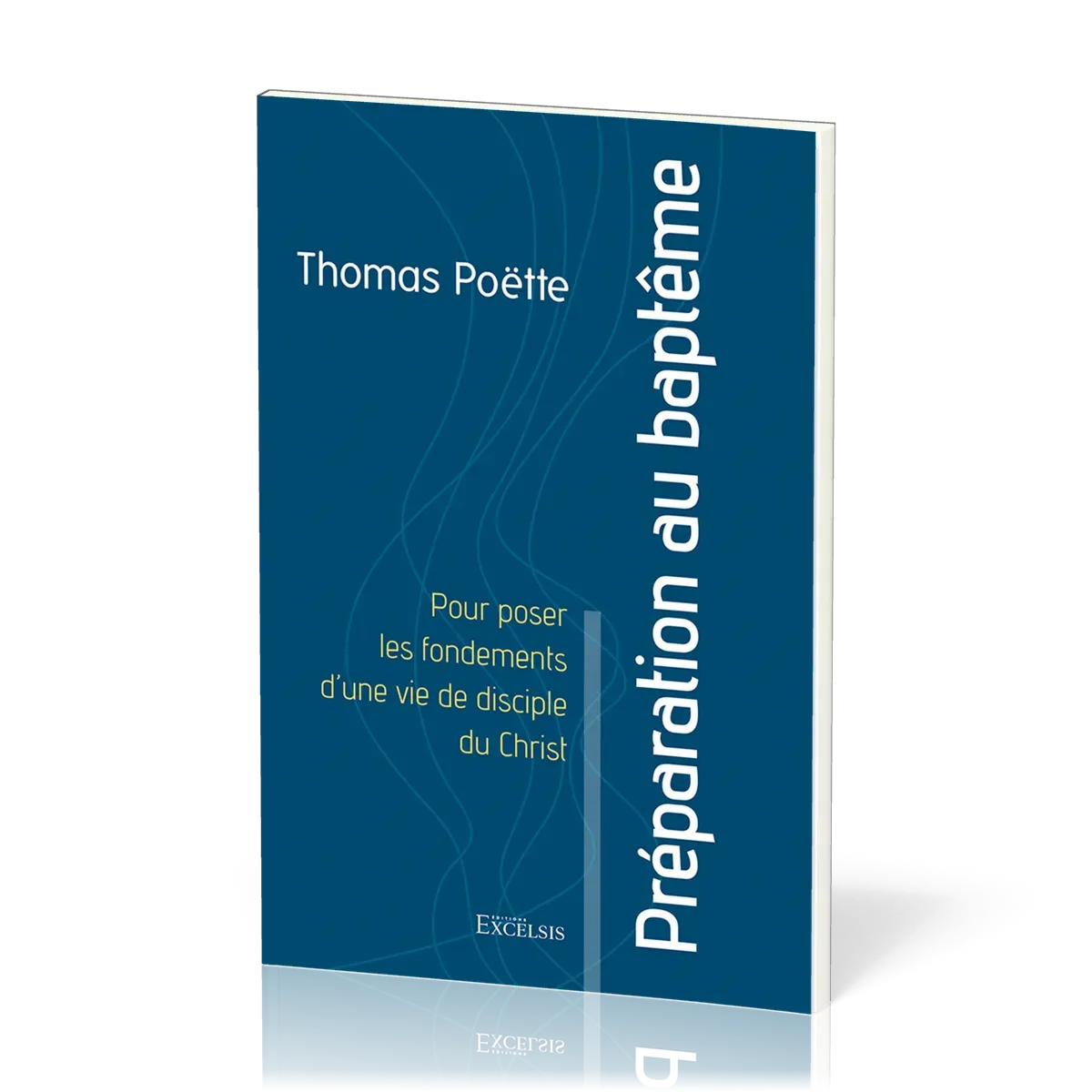 Préparation au baptême - Pour poser les fondements d'une vie de disciple du Christ