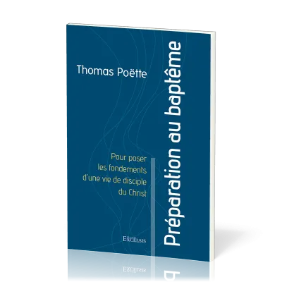Préparation au baptême - Pour poser les fondements d'une vie de disciple du Christ
