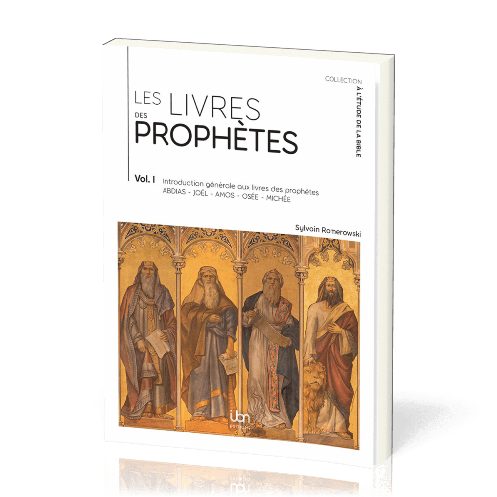 Livres des prophètes (Les) - Volume I - Introduction générale aux livres des prophètes Abdias,...