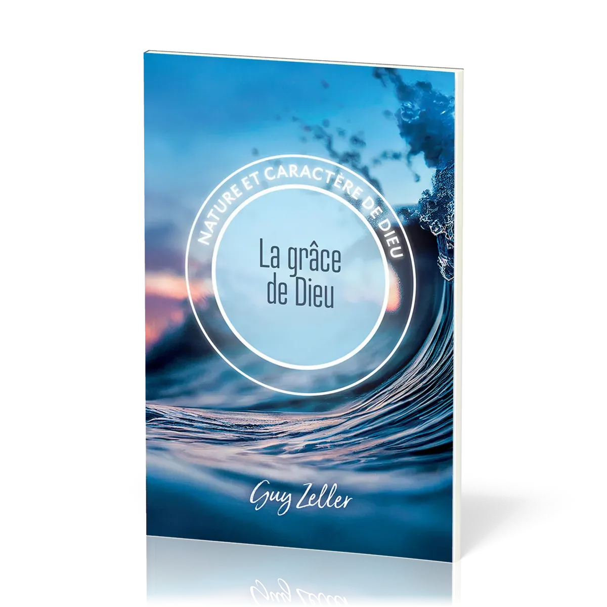 Grâce de Dieu (La) - Collection Nature et caractère de Dieu