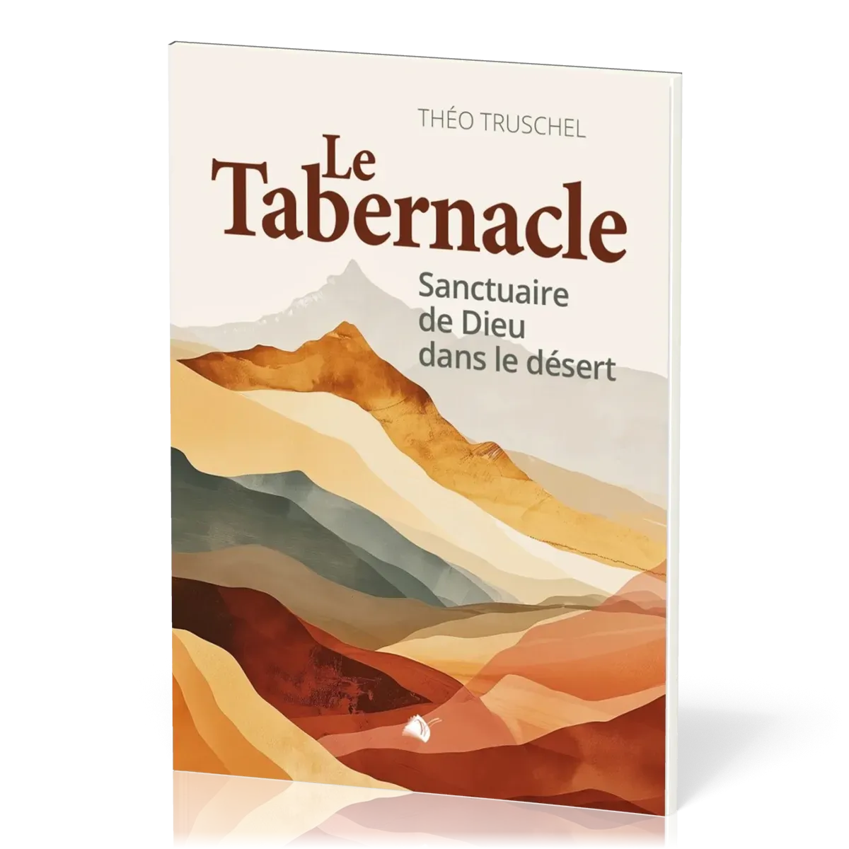 Tabernacle (Le) - [nouvelle édition augmentée] Sanctuaire de Dieu dans le désert