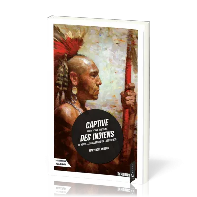 Captive des indiens - Récit d'une puritaine de Nouvelle-Angleterre enlevée en 1675