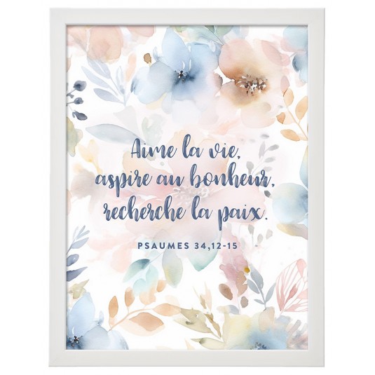 Cadre floral "Aime la vie, aspire au bonheur, recherche la paix." - Format A3