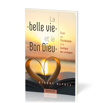Belle vie et le Bon Dieu (La) - Étude sur l’Ecclésiaste et le Cantique des cantiques