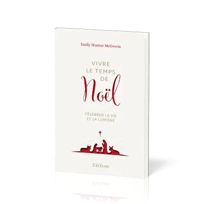 Vivre le temps de Noël - Célébrer la vie et la lumière