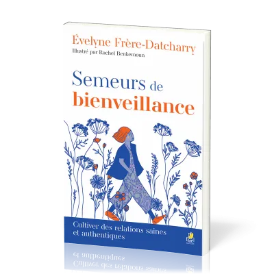 Semeurs de bienveillance - Cultiver des relations saines et authentiques