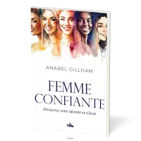 Femme confiante (La) - Découvrez votre identité en Christ