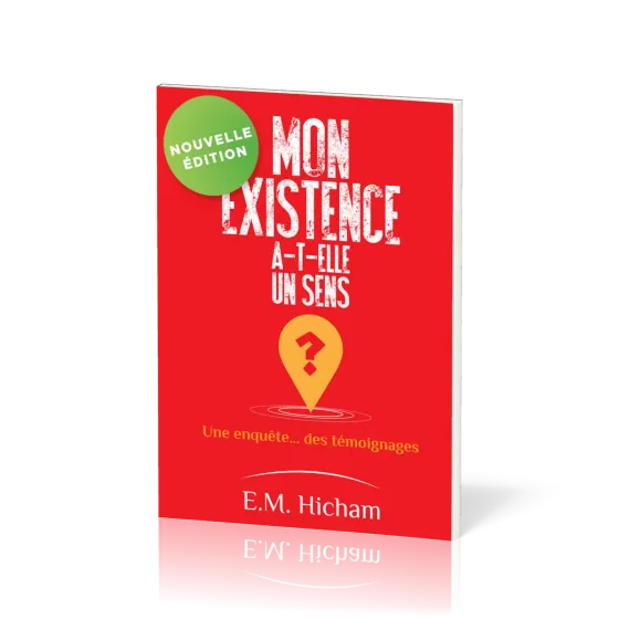 Mon existence a-t-elle un sens ? - Une enquête… des témoignages