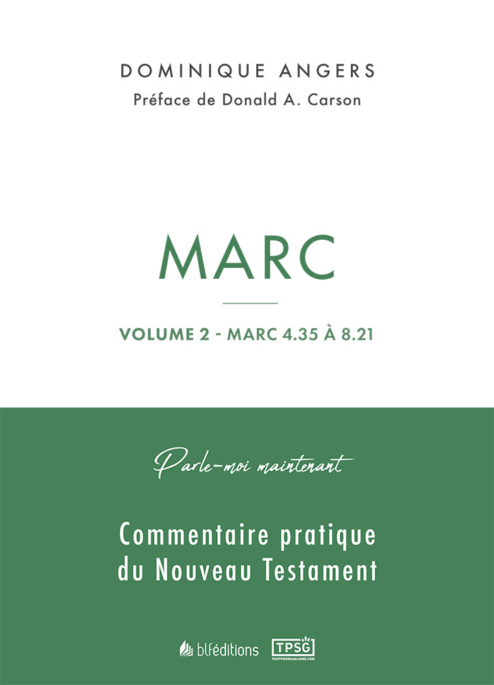 Marc - Volume 2- Marc 4.35 à 8.21 Parle-moi maintenant commentaire pratique de Nouveau Testament