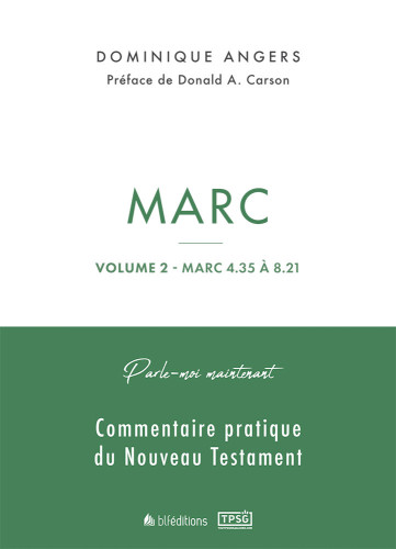 Marc - Volume 2- Marc 4.35 à 8.21 Parle-moi maintenant commentaire pratique de Nouveau Testament