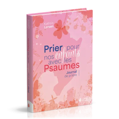 Prier pour nos enfants avec les Psaumes