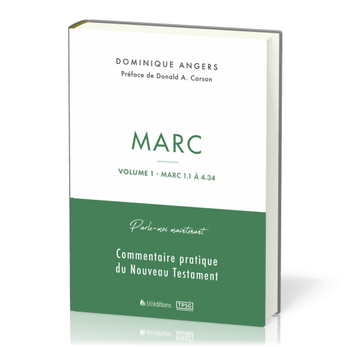 Marc - Commentaire pratique du Nouveau Testament - Volume 1 - Marc 1.1 à 4.34 - [collection...