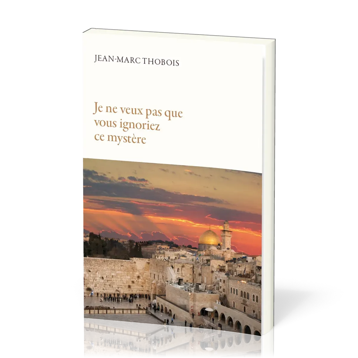 Je ne veux pas que vous ignoriez ce mystère