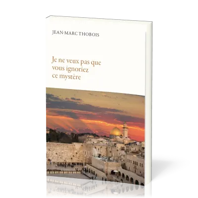 Je ne veux pas que vous ignoriez ce mystère