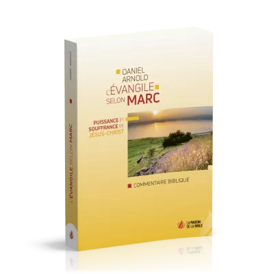 Évangile selon Marc (L') - Puissance et souffrance de Jésus-Christ - Commentaire biblique