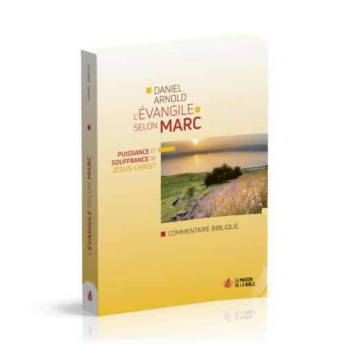 Évangile selon Marc (L&#039;) - Puissance et souffrance de Jésus-Christ - Commentaire biblique