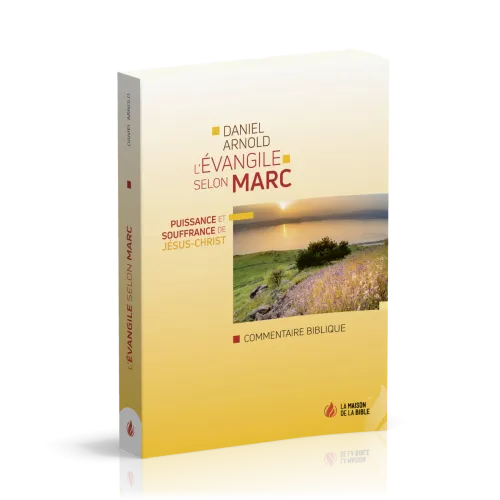 Évangile selon Marc (L') - Puissance et souffrance de Jésus-Christ