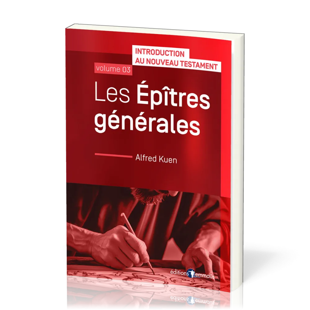Épîtres générales (Les) - Introduction au Nouveau Testament, volume 3