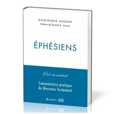 Éphésiens - Commentaire pratique du Nouveau Testament - [collection Parle-moi maintenant]
