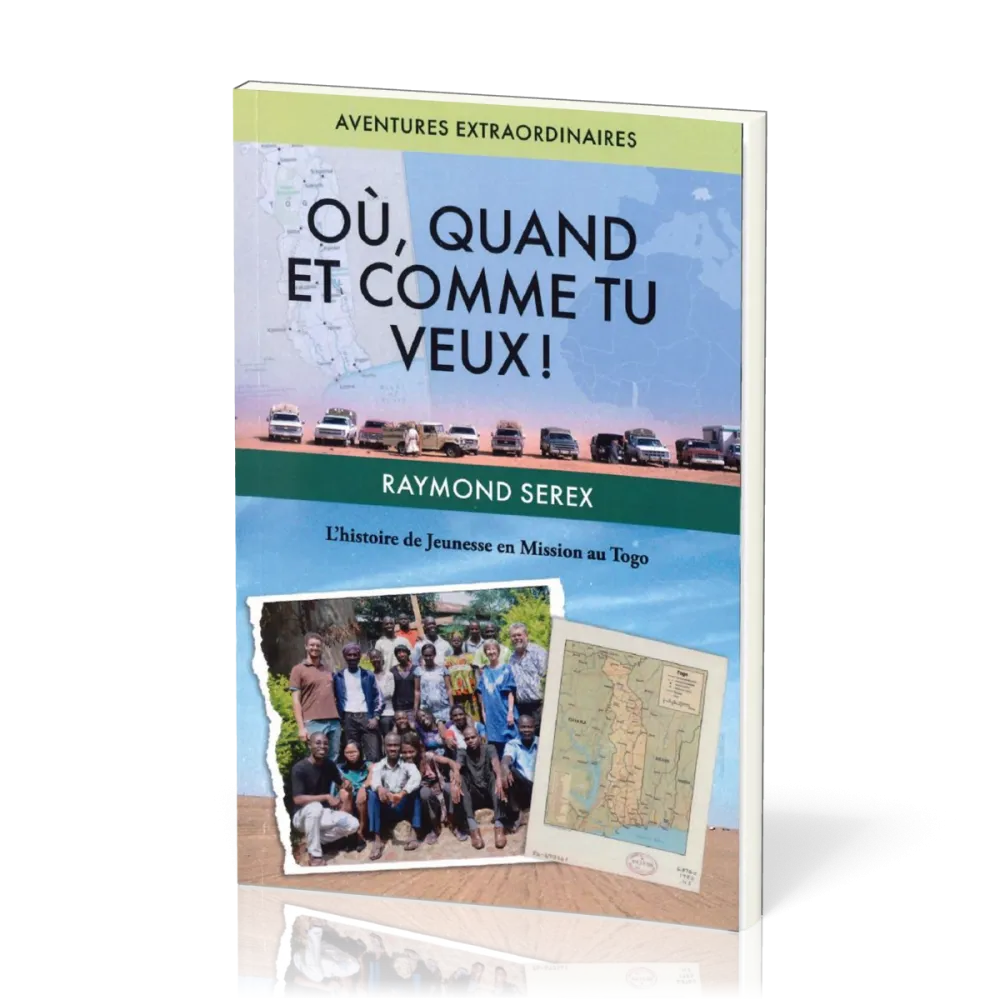 Où, quand et comme tu veux - L'histoire de Jeunesse en Mission au Togo