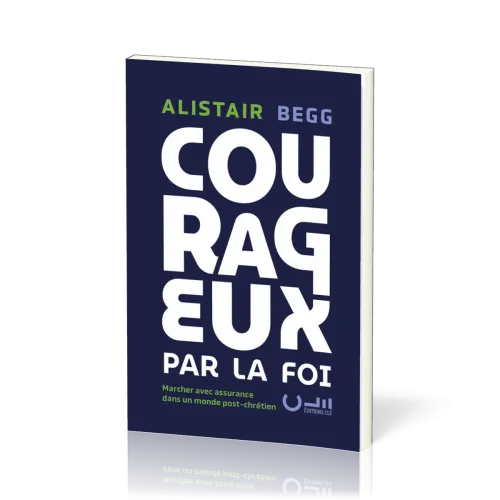 Courageux par la foi - Marcher avec assurance dans un monde post-chrétien