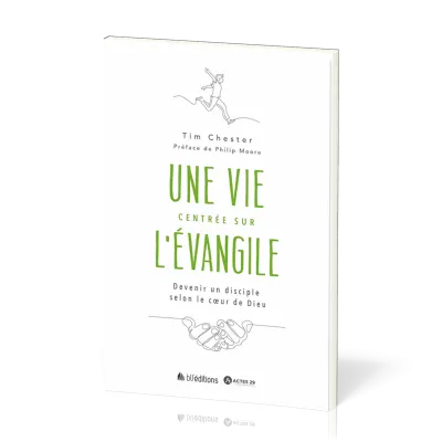 Une vie centrée sur l'Évangile - Devenir un disciple selon le cœur de Dieu
