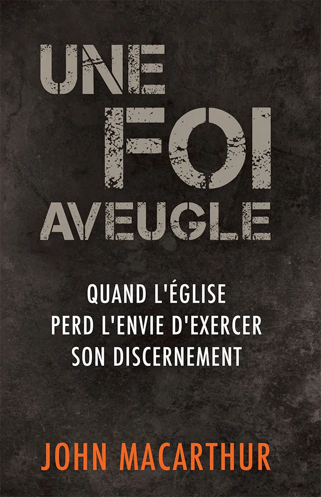 Une foi aveugle - Quand l’Église perd l’envie d’exercer son discernement