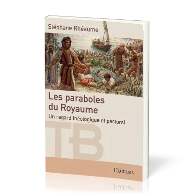 Paraboles du Royaume (Les) - Un regard théologique et pastoral [coll. Théologie Biblique]