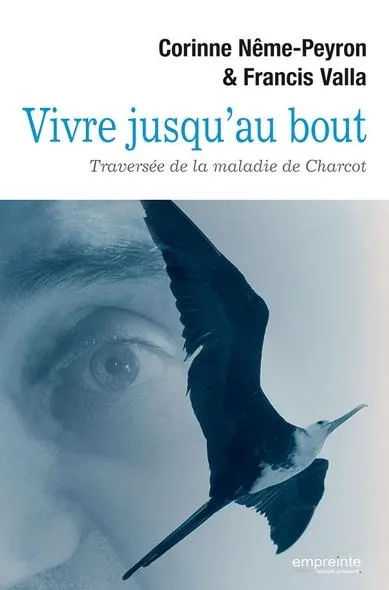 Vivre jusqu'au bout - Traversée de la maladie de Charcot