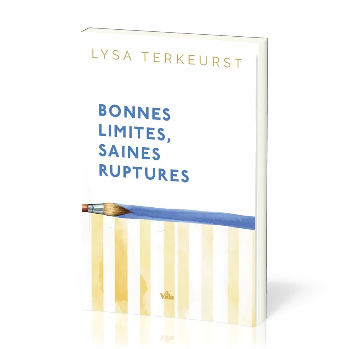 Bonnes limites, saines ruptures - Aimer les autres, préserver le meilleur de soi