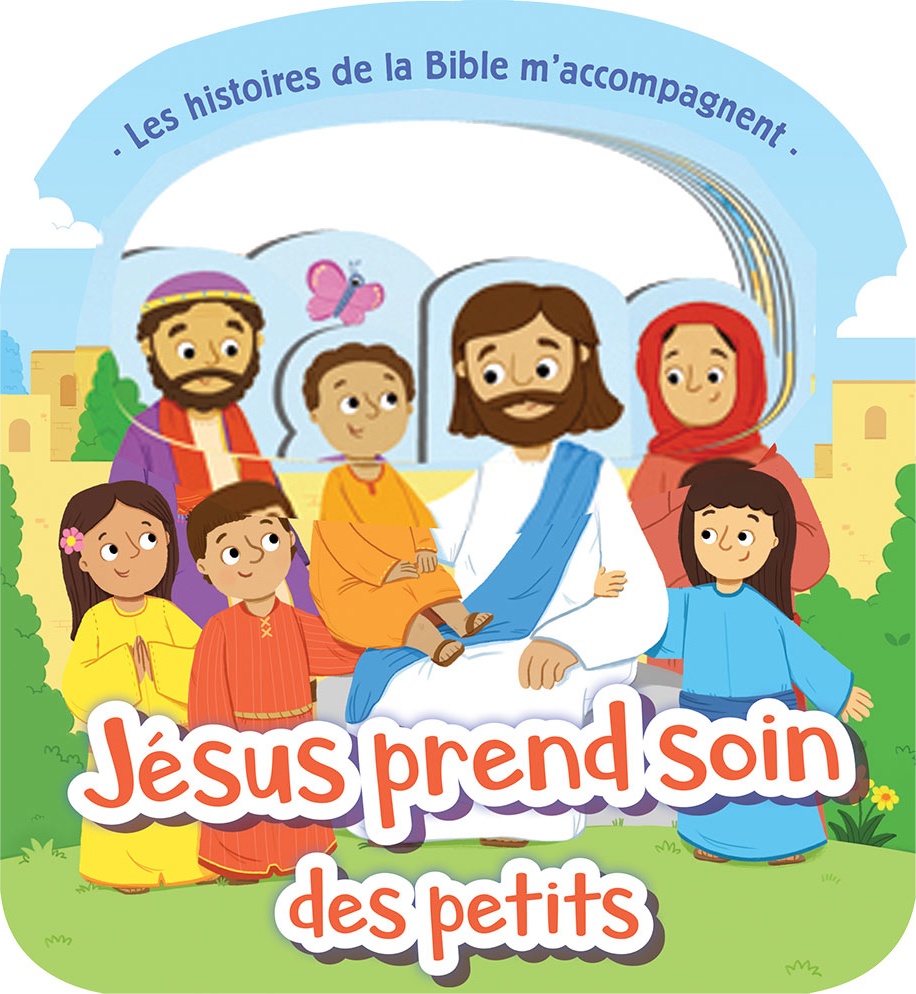 Jésus prend soin des petits - Les histoires de la Bible m'accompagnent