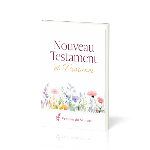 Nouveau Testament et Psaumes Semeur, souple blanc, fleurs