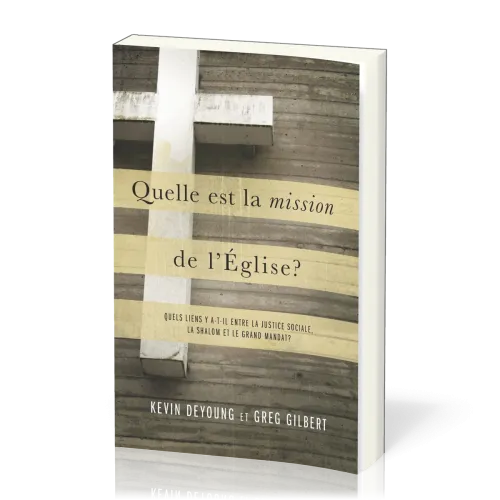 Quelle est la mission de l'Église? - Quels liens y a-t-il entre la justice sociale, la shalom et...